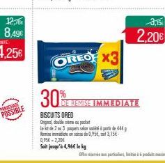 8,49€  PANACHAGE  POSSIBLE  30%  OREO X3  BISCUITS OREO  Original, double meme ou pocket  le lot de 2 ou 3 paquets selon va à perte de 444 g  Remise immédie en de 0,95€, 3,15€-0,95€ -2,20€  Soit jusqu