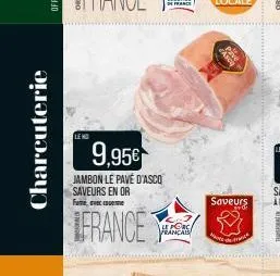 charcuterie  9,95€  jambon le pavé d'asco saveurs en or  fame,  ifrance  le porc français  pave  saveurs  ne  d 
