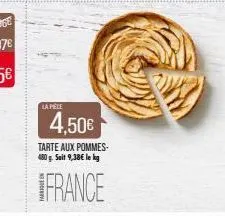 la pele  4,50€  tarte aux pommes-480 g. soit 9,38€ le kg  france 