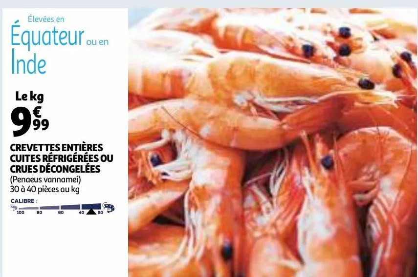  crevettes entières cuites réfrigérées ou crues décongelées