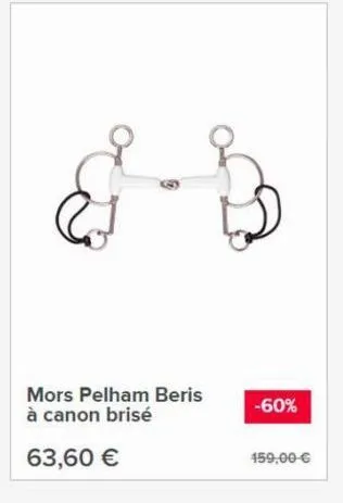 mors pelham beris à canon brisé  63,60 €  -60%  459,00 € 