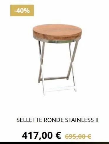 -40%  sellette ronde stainless ii  417,00 € 695,00 € 