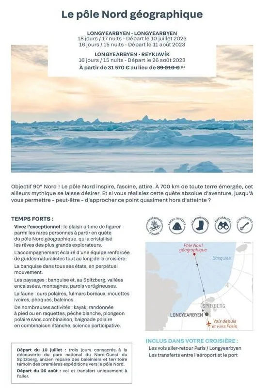 le pôle nord géographique  longyearbyen - longyearbyen 18 jours / 17 nuits - départ le 10 juillet 2023 16 jours/15 nuits - départ le 11 août 2023  longyearbyen reykjavík  16 jours / 15 nuits - départ 