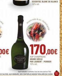 Grand Sele  Accord mets & vin: Homard gr  170,00€  AOP CHAMPAGNE GRAND SIÈCLE  PAR LAURENT-PERRIER 12% vol. 