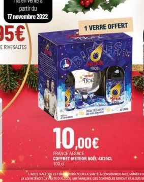 1 VERRE OFFERT  Mon  TOE  w  TOEL  ES  10,00€  FRANCE ALSACE COFFRET METEOR NOËL 4X25CL 100 cl.  INN  L'ABUS ALCOOL EST CAREUX POUR LA SANTE, A CONSOMMER AVEC MODERATION LA LOI INTERDIT LA VENTED ALED