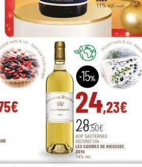 Accord mets & vin: Tarte aux  fruits  rouges  SAUTERNES  Accord mets & vin  -15%  24,23€  28,50€  AOP SAUTERNES SECOND VIN LES CARMES DE RIEUSSEC 2016  14% vol. 