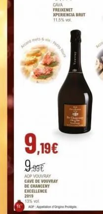9,19€  9,99€  aop vouvray cave de vouvray  de chanceny  excellence  2019  13% vol.  adp: appellation origine pro  tray 