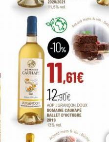 DOMAINE CAUHAP  M  JURANÇON  -10%  11.61€  12,90€  AOP JURANÇON DOUX DOMAINE CAUHAPÉ BALLET D'OCTOBRE 2019  13% vol.  Accord mets & vin: Büche de 