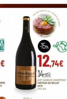 Accord mets &  CHATEAU DU BELLAY  AMOR CHAMPION  -15%  12,74€  14,99€  AOP SAUMUR CHAMPIGNY CHATEAU DU BELLAY  2019 14% vol. 