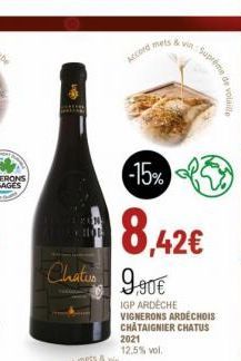 IZON CHOR  Accord mets & vin  Chatus 9.90€  IGP ARDÈCHE  -15%  8,42€  VIGNERONS ARDECHOIS CHATAIGNIER CHATUS 2021 12,5% vol.  Supreme de volaille 
