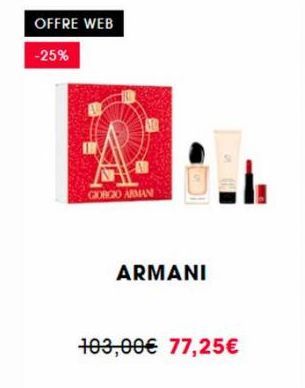 OFFRE WEB  -25%  A.  GIORGIO ARMANI  ARMANI  103,00€ 77,25€ 