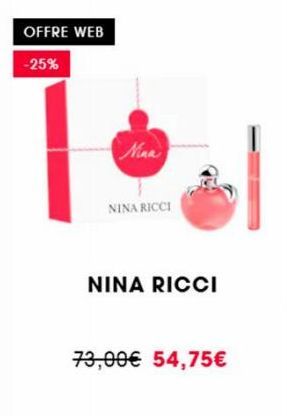 OFFRE WEB  -25%  Nina  NINA RICCI  NINA RICCI  el  73,00€ 54,75€ 