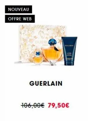 nouveau  offre web  guerl  guerlain  106,00€ 79,50€ 