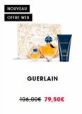 NOUVEAU  OFFRE WEB  GUERL  GUERLAIN  106,00€ 79,50€  offre sur Sephora
