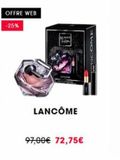 OFFRE WEB  -25%  LA MUNT hom  LANCÔME  97,00€ 72,75€  offre sur Sephora