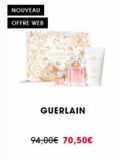 NOUVEAU  OFFRE WEB  GUERLAIN  GUERLAIN  94,00€ 70,50€  offre sur Sephora