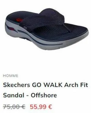 homme  skechers go walk arch fit  sandal - offshore  75,00€ 55,99 €  