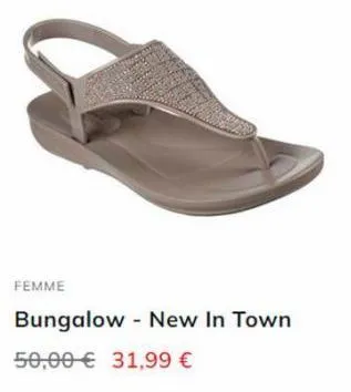 femme  bungalow - new in town  50,00 € 31,99 € 