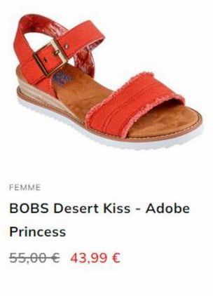 FEMME  BOBS Desert Kiss - Adobe  Princess  55,00€ 43,99 € 