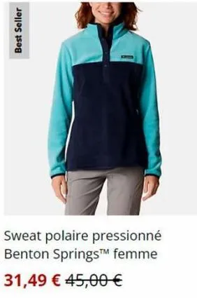 best seller  sweat polaire pressionné benton springs™ femme  31,49 € 45,00 € 