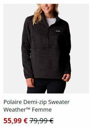 Polaire Demi-zip Sweater Weather™ Femme  55,99 € 79,99 € 