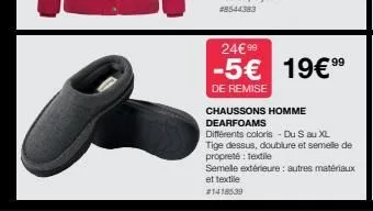 a  24€ 99  -5€ 19€ 99  de remise  chaussons homme dearfoams  différents coloris - du s au xl  tige dessus, doublure et semelle de  propreté: textile  semelle extérieure : autres matériaux et textile  