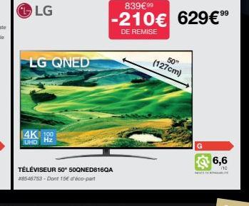 LG  4K 100 UHD Hz  LG QNED  TÉLÉVISEUR 50" 50QNED816QA  #8546753-Dont 15€ d'éco-part  839€ 99  -210€ 629€99  DE REMISE  50"  (127cm)  6,6  10  EXCITE 
