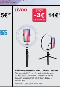 USE  17€ 99  99  -3€ 14€⁹⁹  DE REMISE  ANNEAU LUMINEUX AVEC TRÉPIED TEA261 Diamètre de 25,5 cm-3 modes d'éclairages 10 intensités lumineuses - Trépied de 25 cm Support smartphones 5,8 à 8 cm de large 