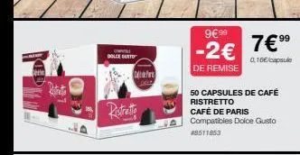 a  dette  sorel  dolce surto  ristretto  f  9€ 99  -2€  de remise  50 capsules de café ristretto  café de paris compatibles dolce gusto #8511853  7€ 99  0,16€/capsule 