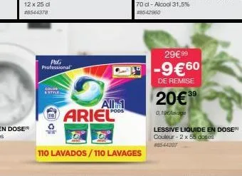 color  p&g  professional  all1  ariel  110 lavados/110 lavages  20€39  0,19€/lavage  29€ 99  -9€60  de remise  lessive liquide en dose couleur-2 x 55 doses 48544207 