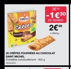 SMichel  Crêpes  Chocolat  20 CRÊPES FOURRÉES AU CHOCOLAT SAINT MICHEL  Emballées individuellement - 600 g #8545591  3€ 99  -1€30  DE REMISE  2€69  4,48€/kg  