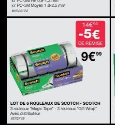 #675749  Scotch Wap  Scotch  Scotch  6600  Scotch GW  LOT DE 6 ROULEAUX DE SCOTCH-SCOTCH  3 rouleaux "Magic Tape" -3 rouleaux "Gift Wrap" Avec distributeur  14€ 99  -5€  DE REMISE  9€ 99 