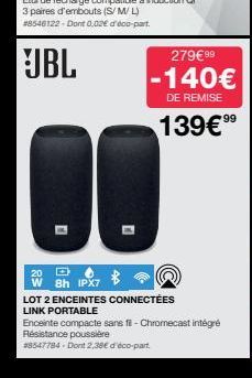 20  W  !!  279€ 99  -140€  DE REMISE  139€⁹⁹  8h IPX7  LOT 2 ENCEINTES CONNECTÉES LINK PORTABLE  Enceinte compacte sans fi- Chromecast intégré Résistance poussière  #8547784-Dont 2,38€ d'éco-part 