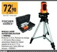 fischer darex  7290  t:07 don de11-part  niveau laser autostabilisateur + trepied  porte de 2 à 10m precision du nivelage -0.5 mm m  at  niglable de 46 cm à 1,17 m  fonctionne avec 2 piles l incluses-