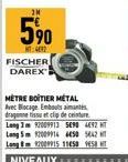 FISCHER DAREX  MÈTRE BOÎTIER MÉTAL Avec Blocage Embouts an drage tissu et clip de ceinture Lang 3 m 92009913 5690 4692 HT 5m 12009914 450 5442 2009915 115 ST  Long Long  NIVEAUX 