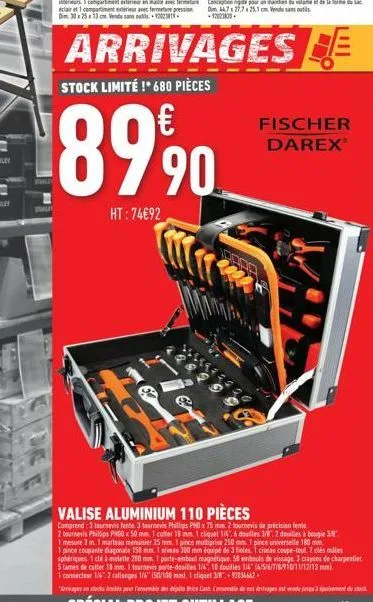 pa  arrivages be  stock limité !* 680 pièces  €  899⁹0  ht:74€92  89444  fischer darex®  valise aluminium 110 pièces  comprend: 3 tournevis fente. 3 tournevis phillips pho x 75 mm 2 tournevis de préci