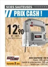 scies sauteuses  prix cash!  12,90  ht:10075 des  goon!  gara  scie sauteuse 350 w tesse: 3000 m dapat de sciage besace 55% n 25077435  