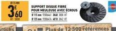 360  SUPPORT DISQUE FIBRE  POUR MEULEUSE AVEC ECROUS #115200461 3040 3  12500643410 362  LEMAN 