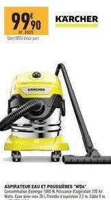 9990 KARCHER  25  ASPIRATEUR EAU ET POUSSIÈRES "WO Consommation d'energie 1000 Puissance d'aspiration 220 Ar Watts Cave acier inox 20 LFlexible d'aspiration 22 m. Cible 5 4054278661841 