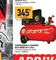 345  250  door de  difair  compresseur à courroie bicylindre en v 100 l 2cv pression max. 8 l-1200 