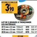 115 MMX25MM LELUT  390  325  LOT DE 5 DISQUES À TRONÇONNER LES MATÉRIAUX  8115 mm x 2,5 mm 92006457 3890 325 HT 0125mmx2.5 mm 12006470 4465 3888 T 8230x2.5 mm 92006489 090 7642 HT 