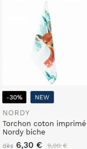 -30%  new  nordy  torchon coton imprimé nordy biche  dès 6,30 € 9,00 € 