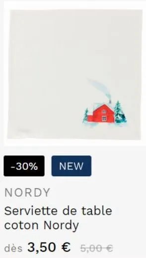 -30% new  nordy  serviette de table coton nordy  dès 3,50 € 5,00 € 