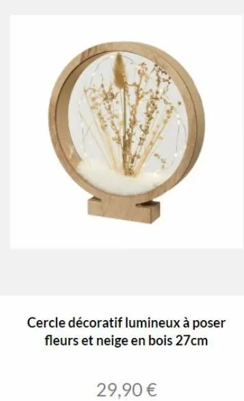 cercle décoratif lumineux à poser fleurs et neige en bois 27cm  29,90 € 