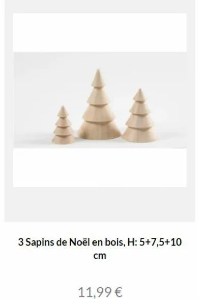 3 sapins de noël en bois, h: 5+7,5+10 cm  11,99 € 