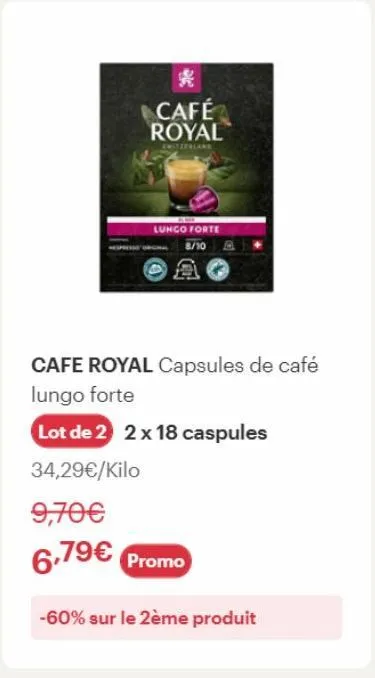 café royal  switzerland  lungo forte 8/10  cafe royal capsules de café  lungo forte  lot de 2 2 x 18 caspules  34,29€/kilo  9,70€  6,79€ promo  -60% sur le 2ème produit 