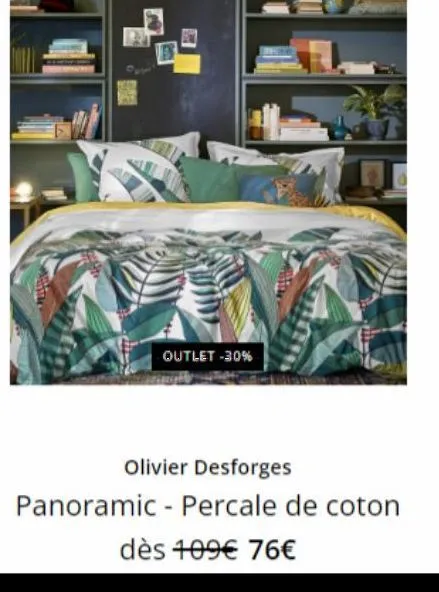 outlet -30%  olivier desforges  panoramic - percale de coton  dès 109€ 76€ 