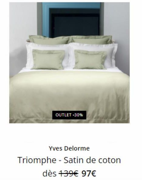 OUTLET -30%  Yves Delorme  Triomphe - Satin de coton  dès 139€ 97€ 