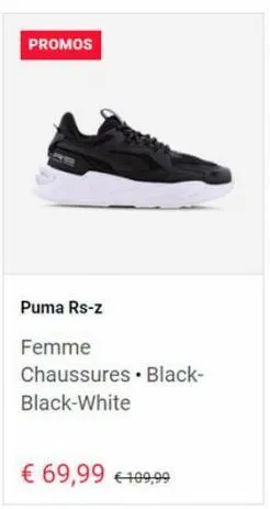 promos  puma rs-z  femme chaussures black-black-white  € 69,99 € 109,99 