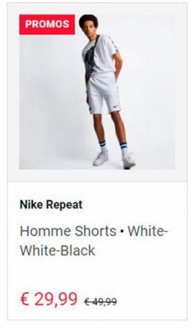 PROMOS  Nike Repeat  Homme Shorts White-White-Black  € 29,99 €49,99 